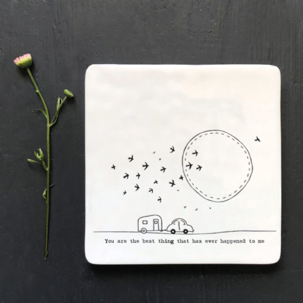 East of India 'You are the best thing that ever happened to me' Porcelain Square Coaster